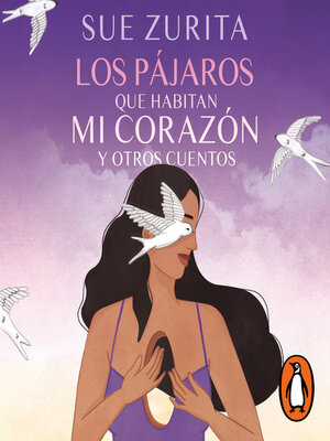 cover image of Los pájaros que habitan mi corazón y otros cuentos